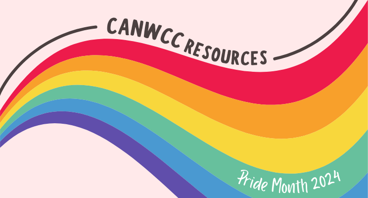 Illustration of a rainbow. "CanWCC Resources, Pride Month 2024"